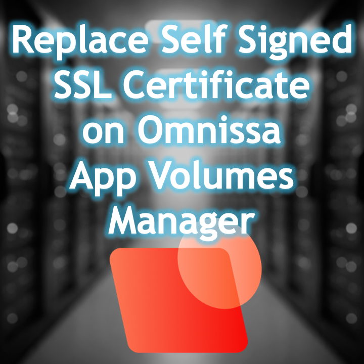 Replace-Self-Signed-Certificate-App-Volumes